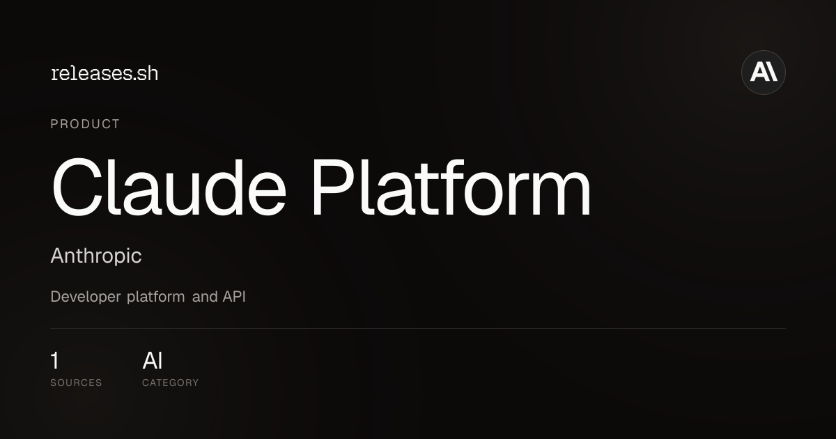 Claude Platform Release Notes & Changelog · July 2026 — releases.sh