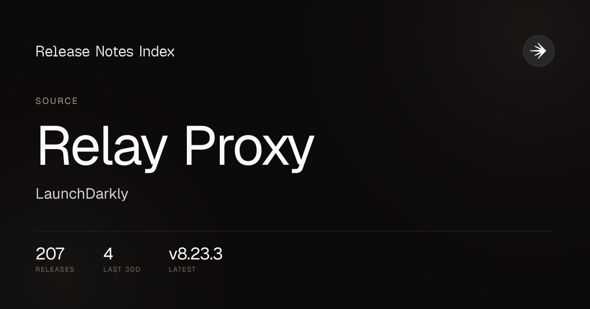 Relay Proxy Highlights — LaunchDarkly — releases.sh