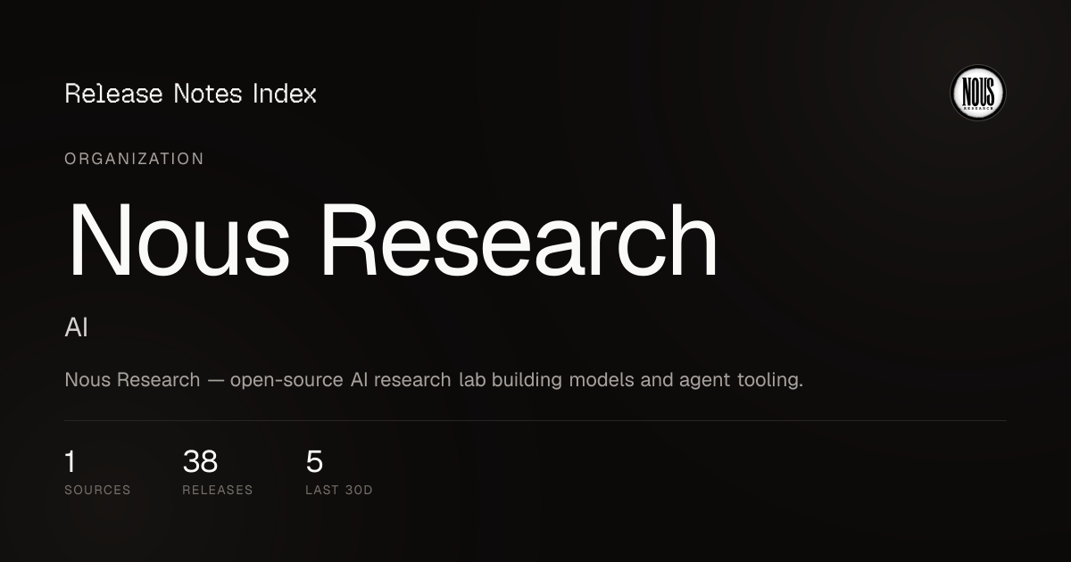 Nous Research Release Notes & Changelog · October 2026 — Release Notes ...