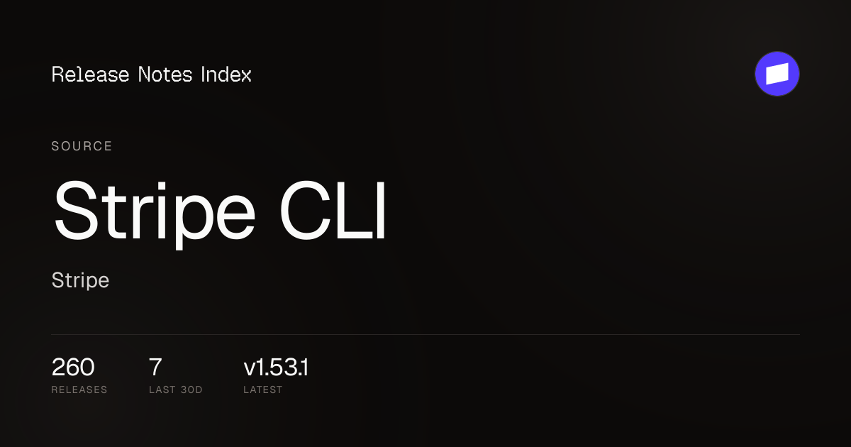 Stripe CLI — Stripe — Release Notes Index