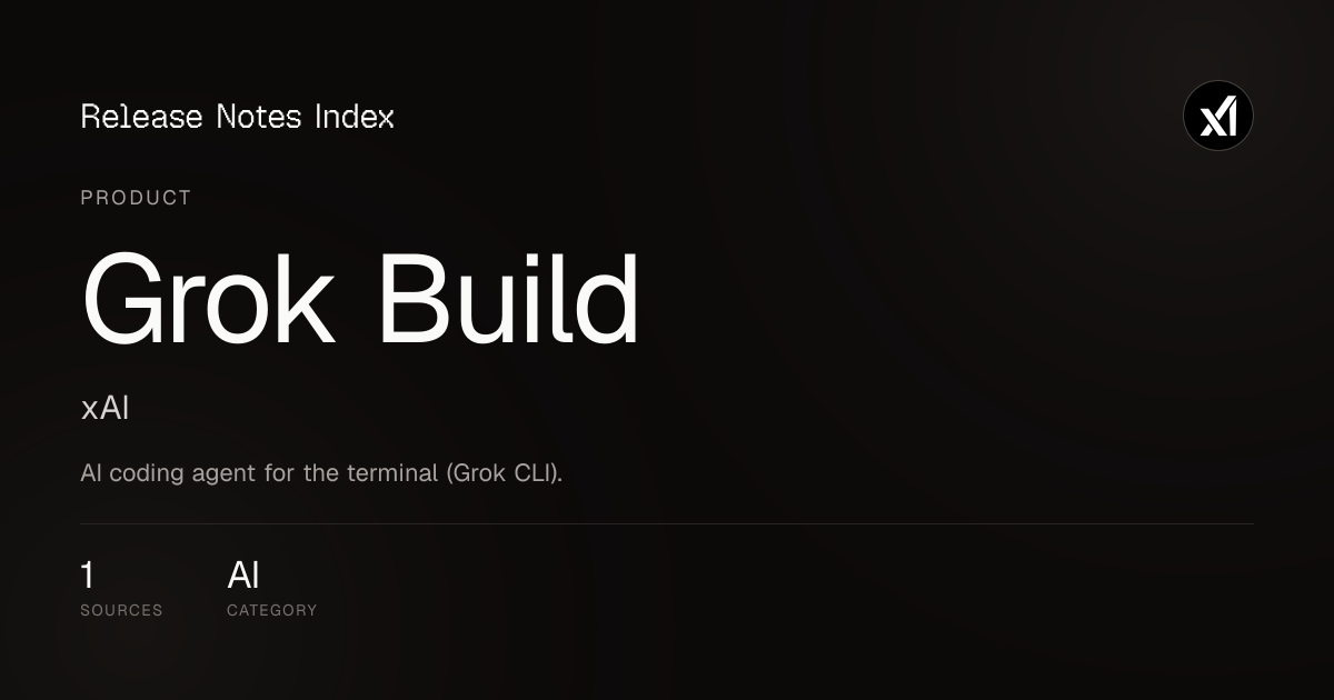 Grok Build Release Notes & Changelog · October 2026 — Release Notes Index